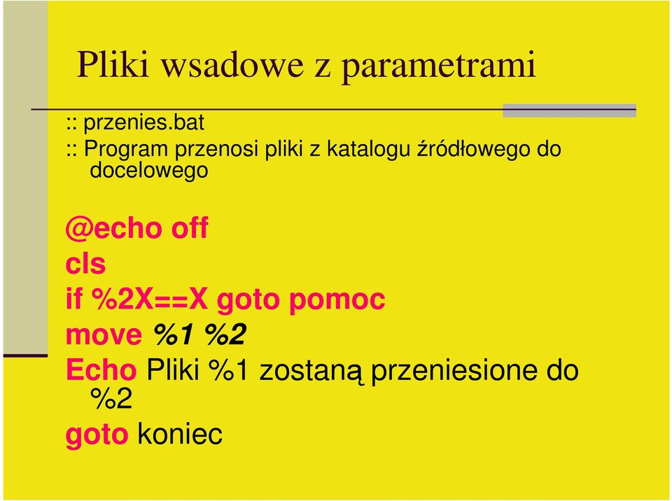 źródłowego do docelowego @echo off cls if %2X==X