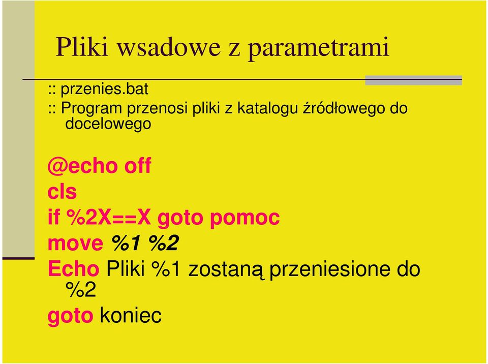 źródłowego do docelowego @echo off cls if %2X==X