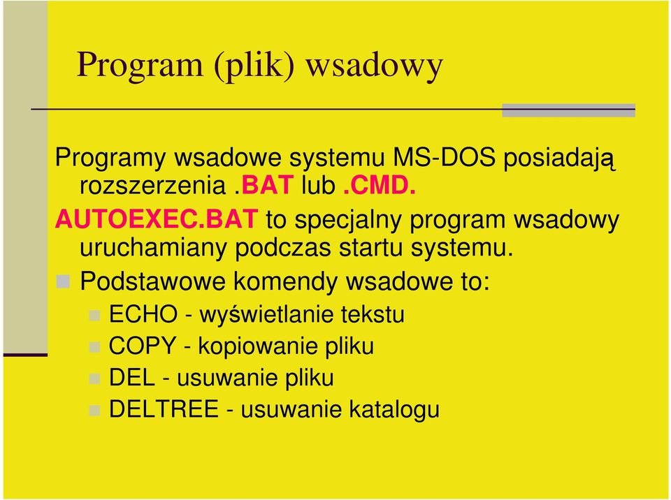 BAT to specjalny program wsadowy uruchamiany podczas startu systemu.