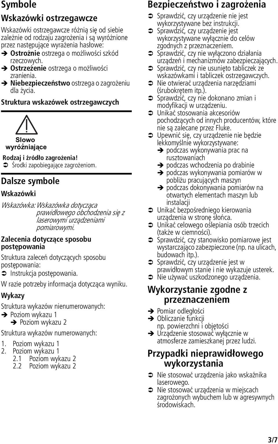 Środki zapobiegające zagrożeniom. Dalsze symbole Wskazówki Wskazówka: Wskazówka dotycząca prawidłowego obchodzenia się z laserowymi urządzeniami pomiarowymi.