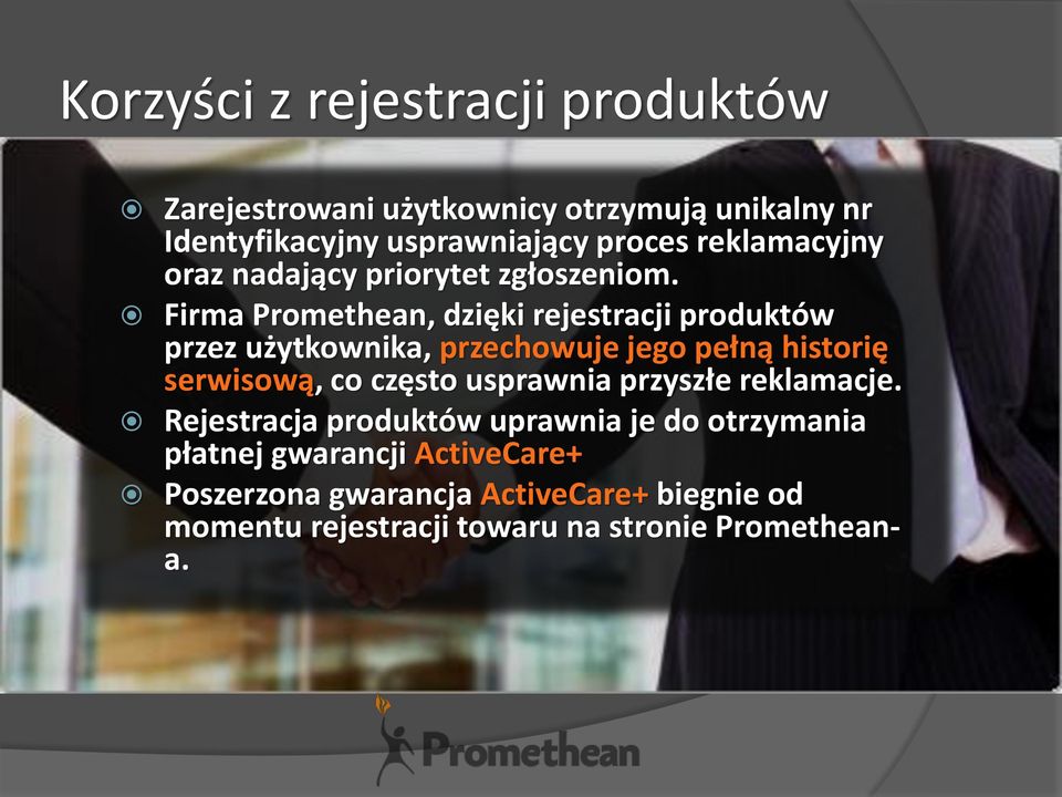 Firma Promethean, dzięki rejestracji produktów przez użytkownika, przechowuje jego pełną historię serwisową, co często