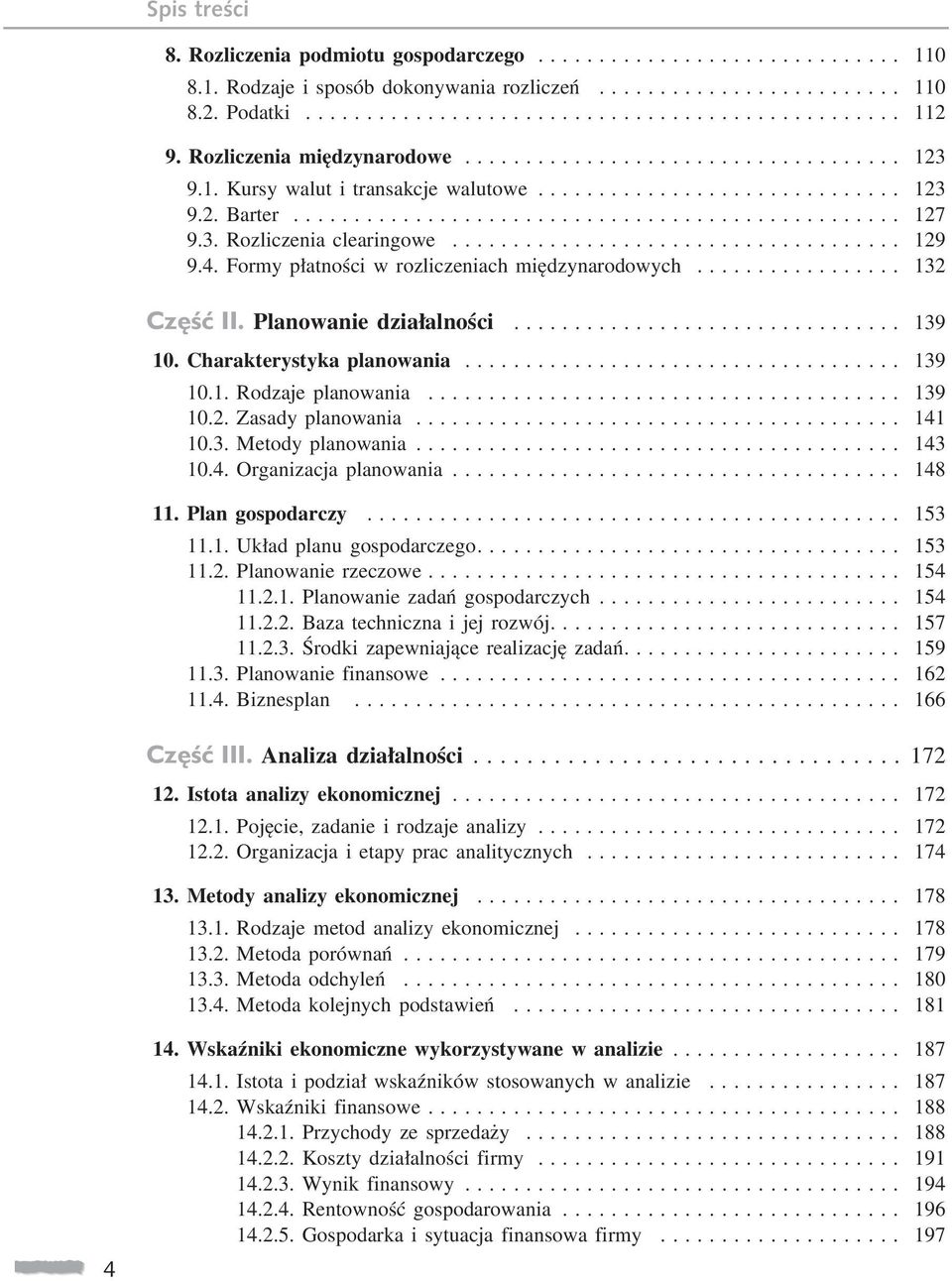 3. Rozliczenia clearingowe..................................... 129 9.4. Formy płatności w rozliczeniach międzynarodowych................. 132 Część II. Planowanie działalności................................ 139 10.