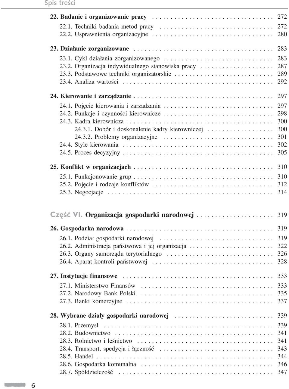 3. Podstawowe techniki organizatorskie........................... 289 23.4. Analiza wartości......................................... 292 24. Kierowanie i zarządzanie...................................... 297 24.