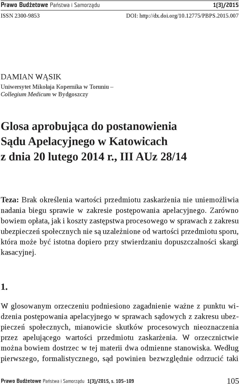 007 Damian Wąsik Uniwersytet Mikołaja Kopernika w Toruniu Collegium Medicum w Bydgoszczy Glosa aprobująca do postanowienia Sądu Apelacyjnego w Katowicach z dnia 20 lutego 2014 r.
