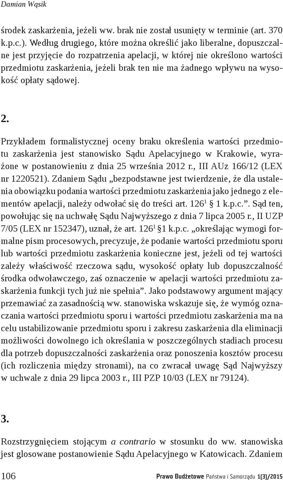 wpływu na wysokość opłaty sądowej. 2.