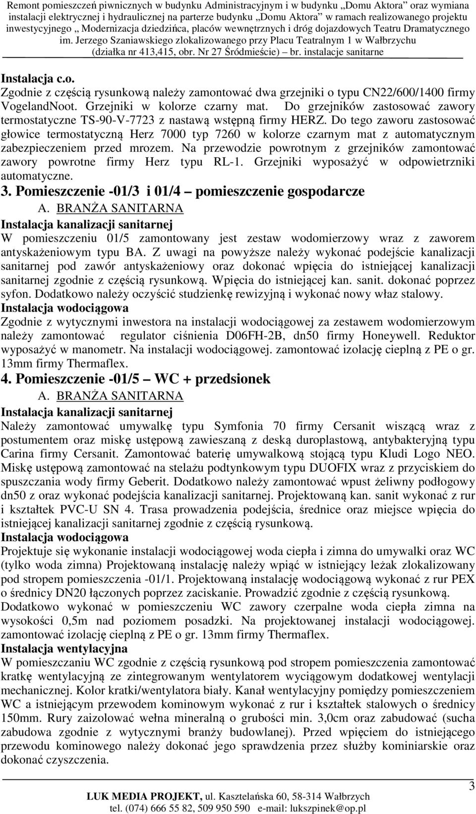 Do tego zaworu zastosować głowice termostatyczną Herz 7000 typ 7260 w kolorze czarnym mat z automatycznym zabezpieczeniem przed mrozem.