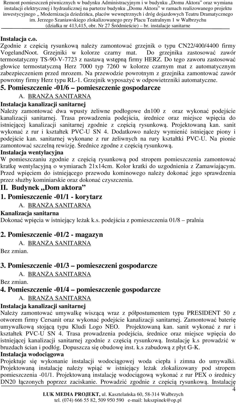 Do tego zaworu zastosować głowice termostatyczną Herz 7000 typ 7260 w kolorze czarnym mat z automatycznym zabezpieczeniem przed mrozem.