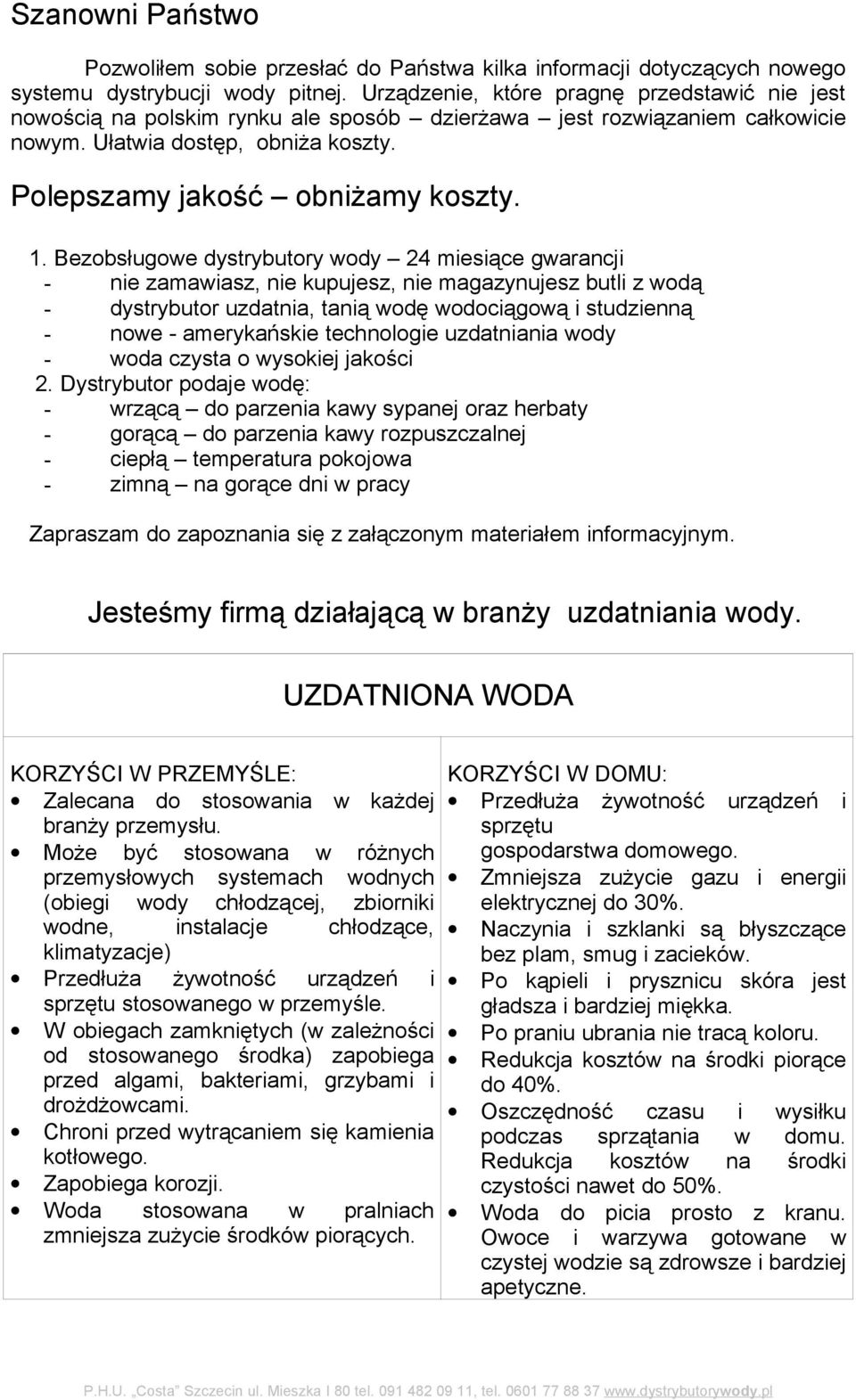 Bezobsługowe dystrybutory wody 24 miesiące gwarancji - nie zamawiasz, nie kupujesz, nie magazynujesz butli z wodą - dystrybutor uzdatnia, tanią wodę wodociągową i studzienną - nowe - amerykańskie