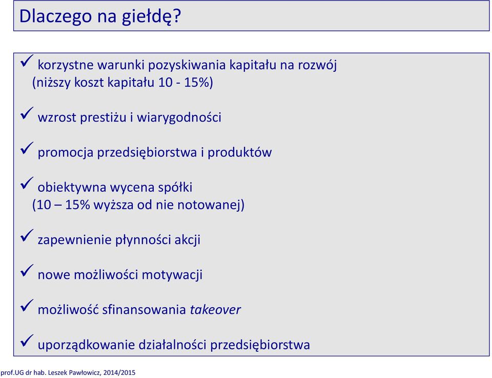 prestiżu i wiarygodności promocja przedsiębiorstwa i produktów obiektywna wycena spółki