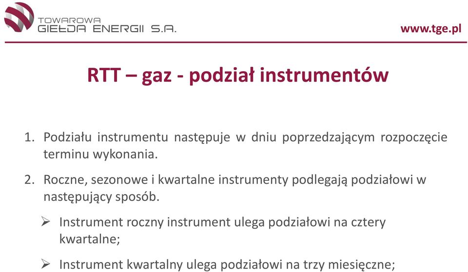 2. Roczne, sezonowe i kwartalne instrumenty podlegają podziałowi w następujący