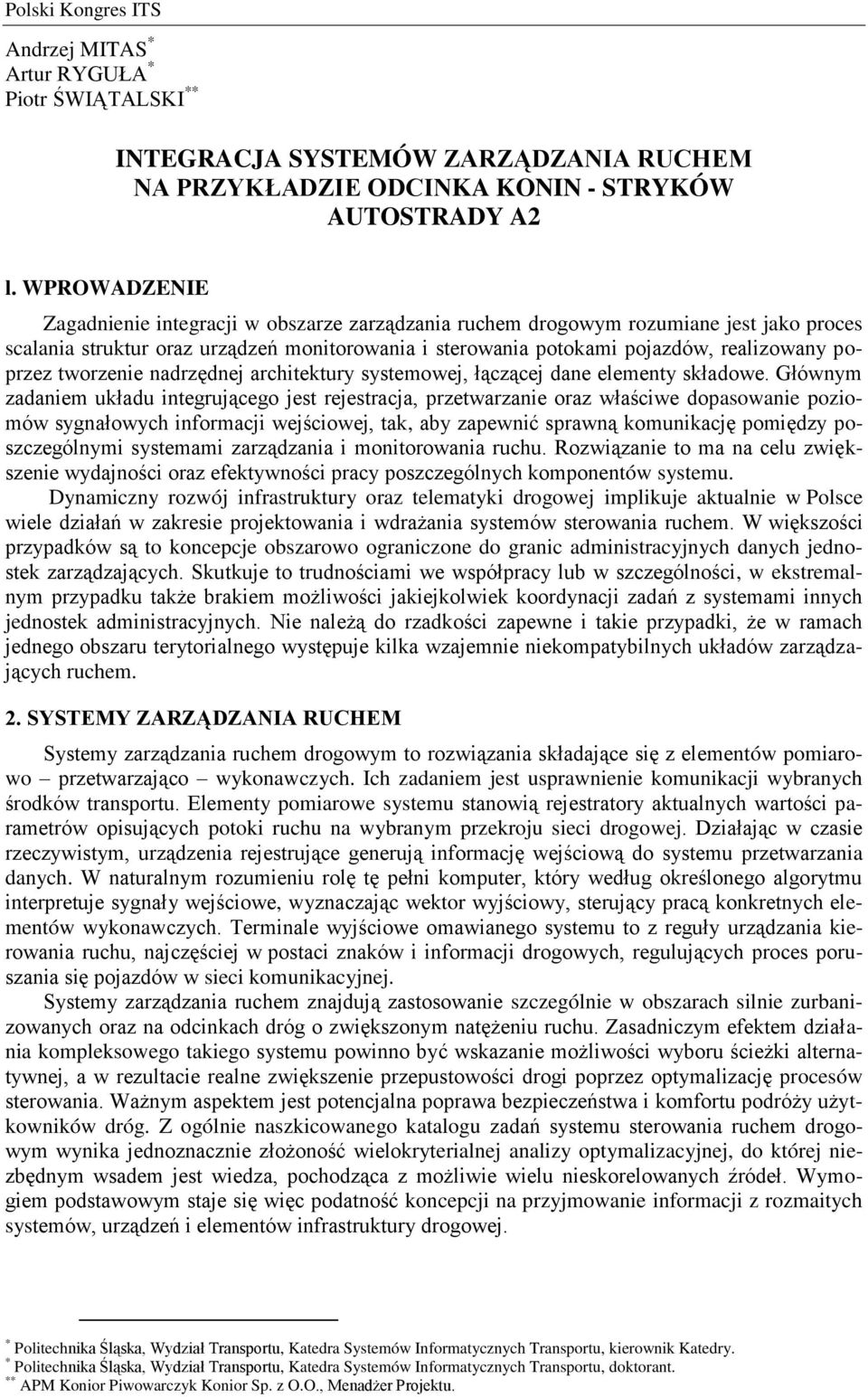tworzenie nadrzędnej architektury systemowej, łączącej dane elementy składowe.