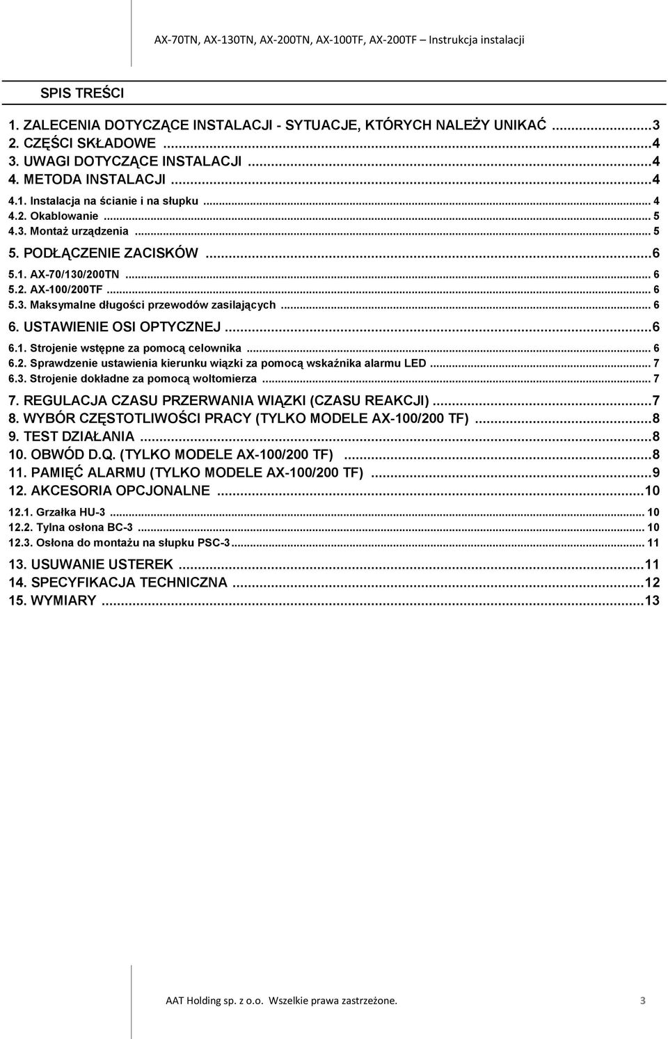 USTAWIENIE OSI OPTYCZNEJ...6 6.1. Strojenie wstępne za pomocą celownika... 6 6.2. Sprawdzenie ustawienia kierunku wiązki za pomocą wskaźnika alarmu LED... 7 6.3.