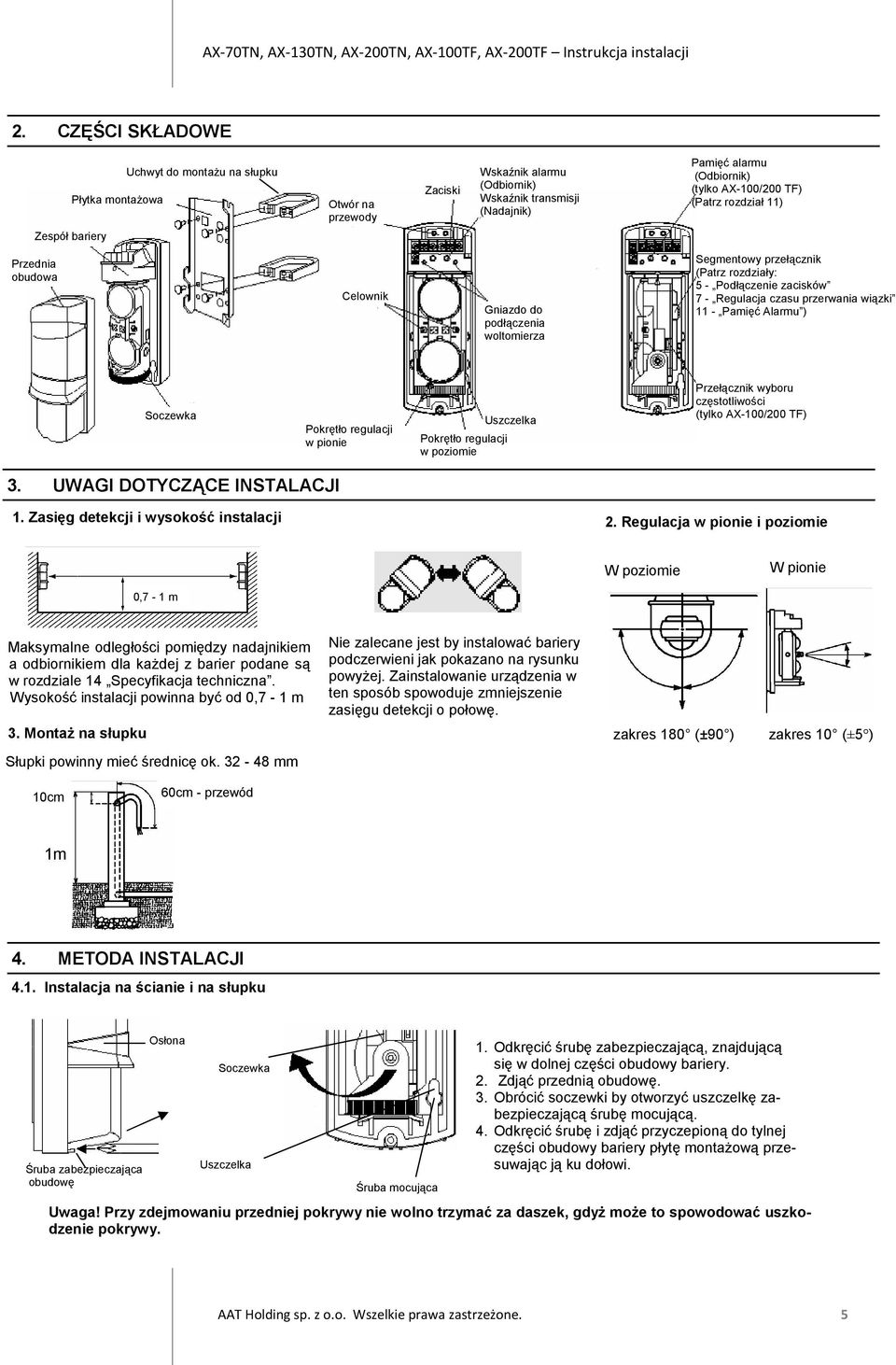 11 - Pamięć Alarmu ) Soczewka Pokrętło regulacji w pionie Pokrętło regulacji w poziomie Uszczelka Przełącznik wyboru częstotliwości (tylko AX-100/200 TF) 3. UWAGI DOTYCZĄCE INSTALACJI 1.