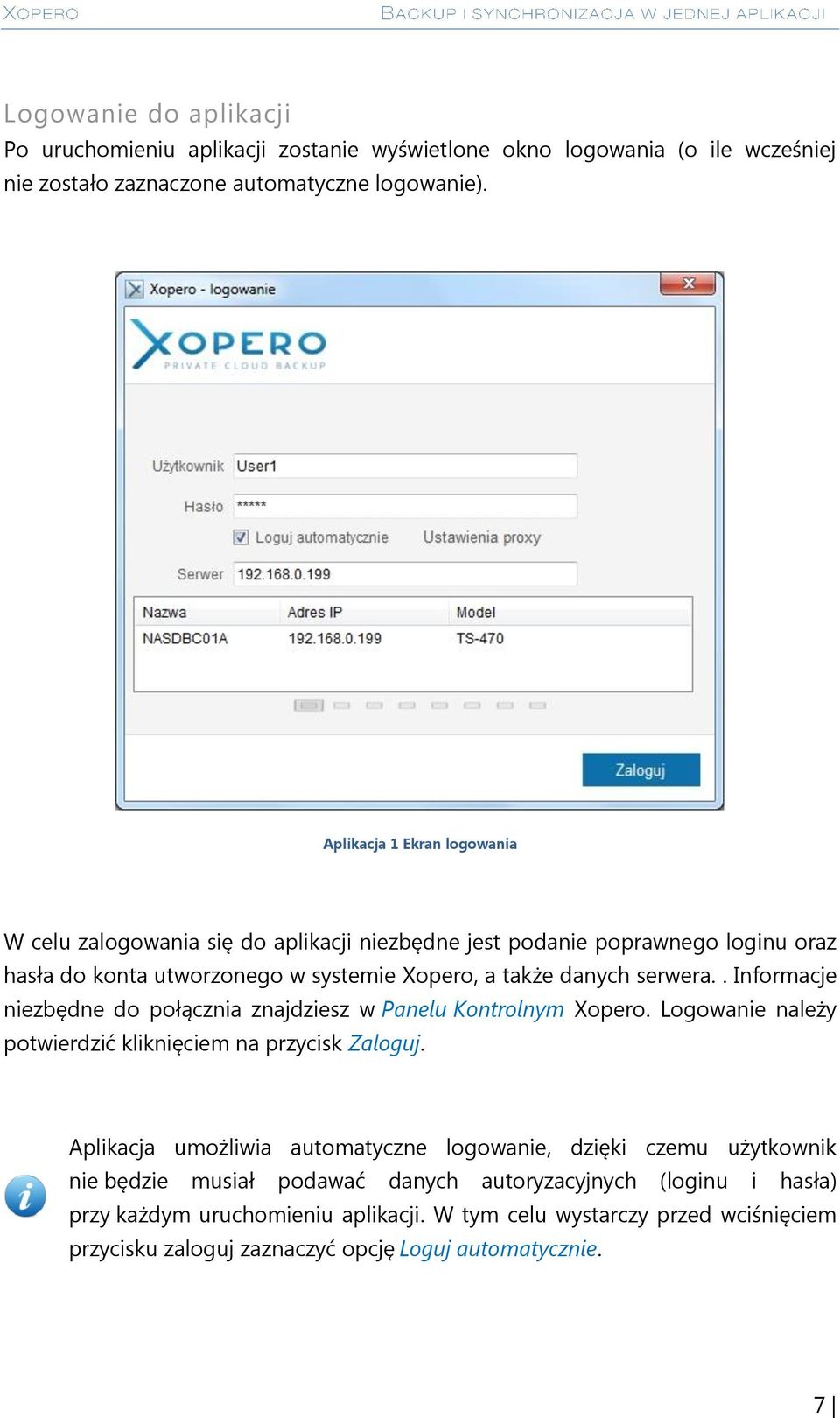 . Informacje niezbędne do połącznia znajdziesz w Panelu Kontrolnym Xopero. Logowanie należy potwierdzić kliknięciem na przycisk Zaloguj.