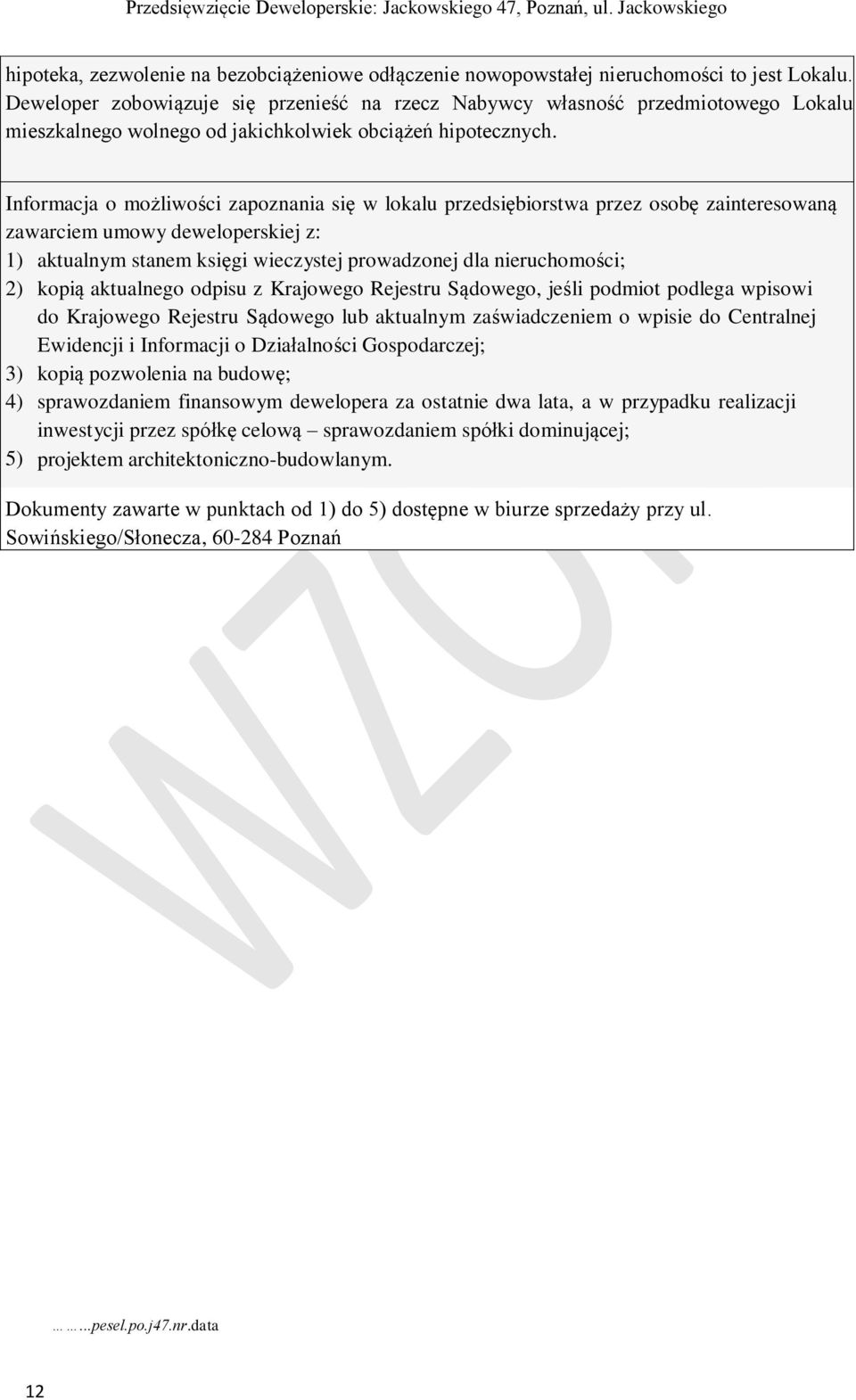 Informacja o możliwości zapoznania się w lokalu przedsiębiorstwa przez osobę zainteresowaną zawarciem umowy deweloperskiej z: 1) aktualnym stanem księgi wieczystej prowadzonej dla nieruchomości; 2)