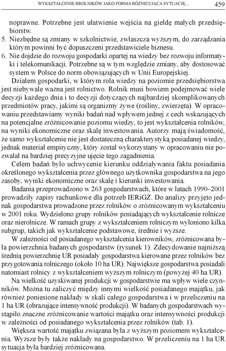 Nie dojdzie do rozwoju gospodarki opartej na wiedzy bez rozwoju informatyki i telekomunikacji.