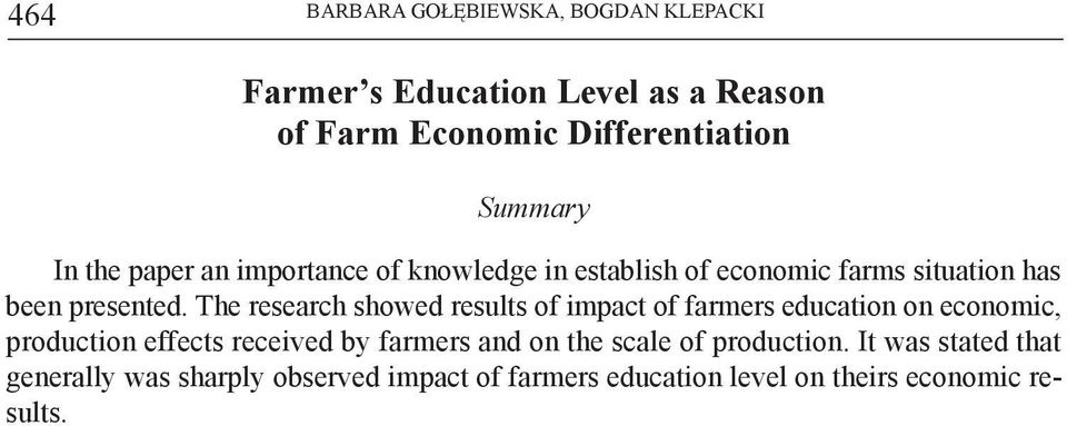 The research showed results of impact of farmers education on economic, production effects received by farmers and on