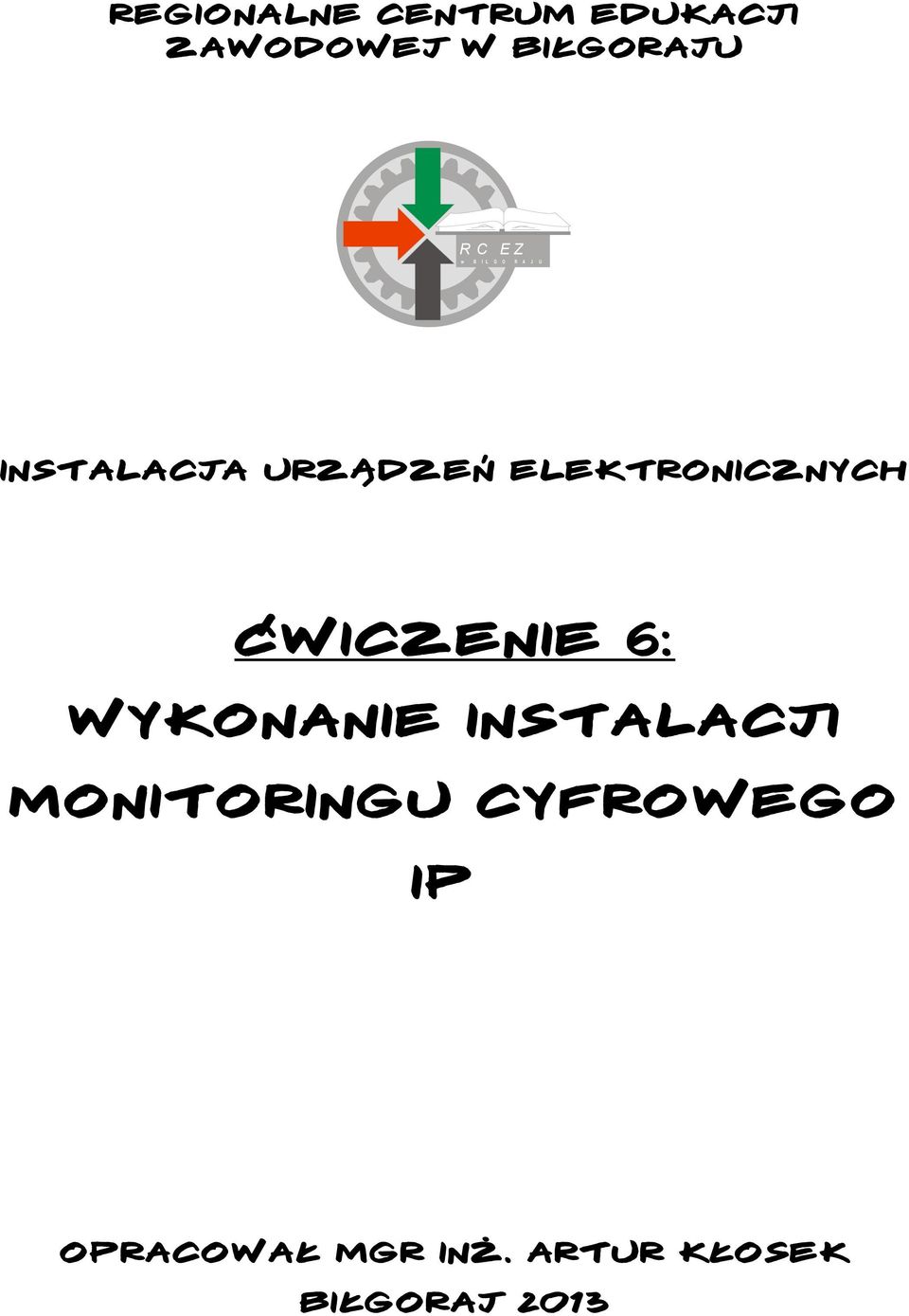 ELEKTRONICZNYCH Ćwiczenie 6: WYKONANIE INSTALACJI