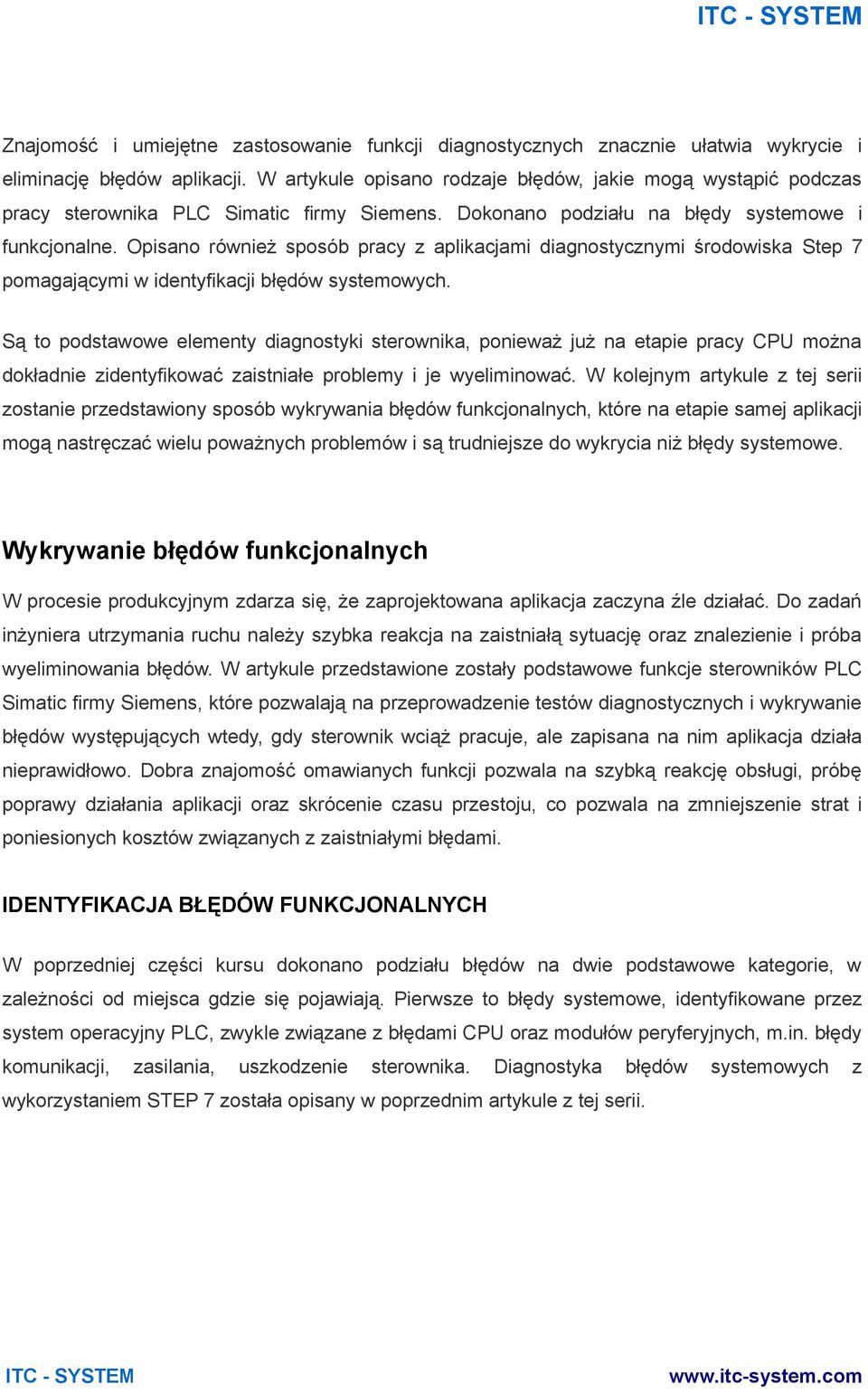 Opisano również sposób pracy z aplikacjami diagnostycznymi środowiska Step 7 pomagającymi w identyfikacji błędów systemowych.