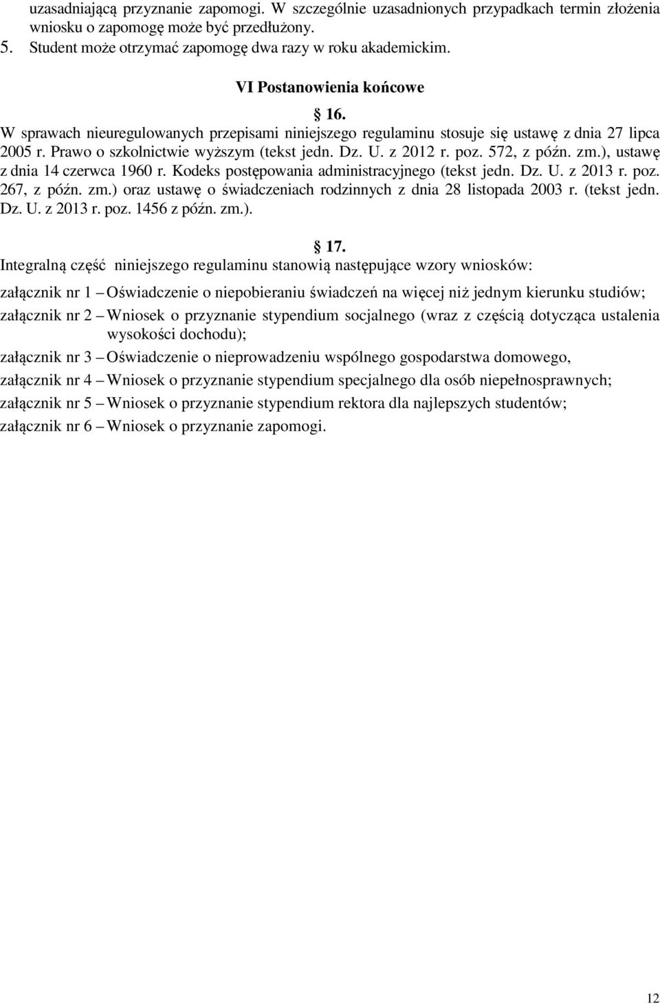 572, z późn. zm.), ustawę z dnia 14 czerwca 1960 r. Kodeks postępowania administracyjnego (tekst jedn. Dz. U. z 2013 r. poz. 267, z późn. zm.) oraz ustawę o świadczeniach rodzinnych z dnia 28 listopada 2003 r.