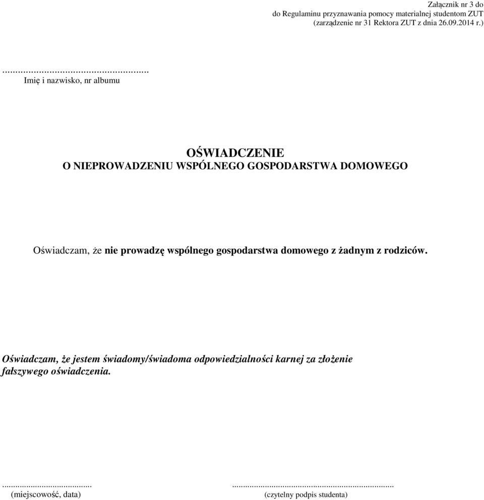 .. Imię i nazwisko, nr albumu OŚWIADCZENIE O NIEPROWADZENIU WSPÓLNEGO GOSPODARSTWA DOMOWEGO Oświadczam, że nie