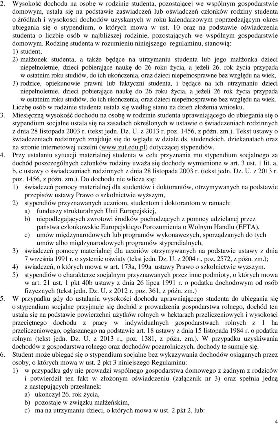 10 oraz na podstawie oświadczenia studenta o liczbie osób w najbliższej rodzinie, pozostających we wspólnym gospodarstwie domowym.