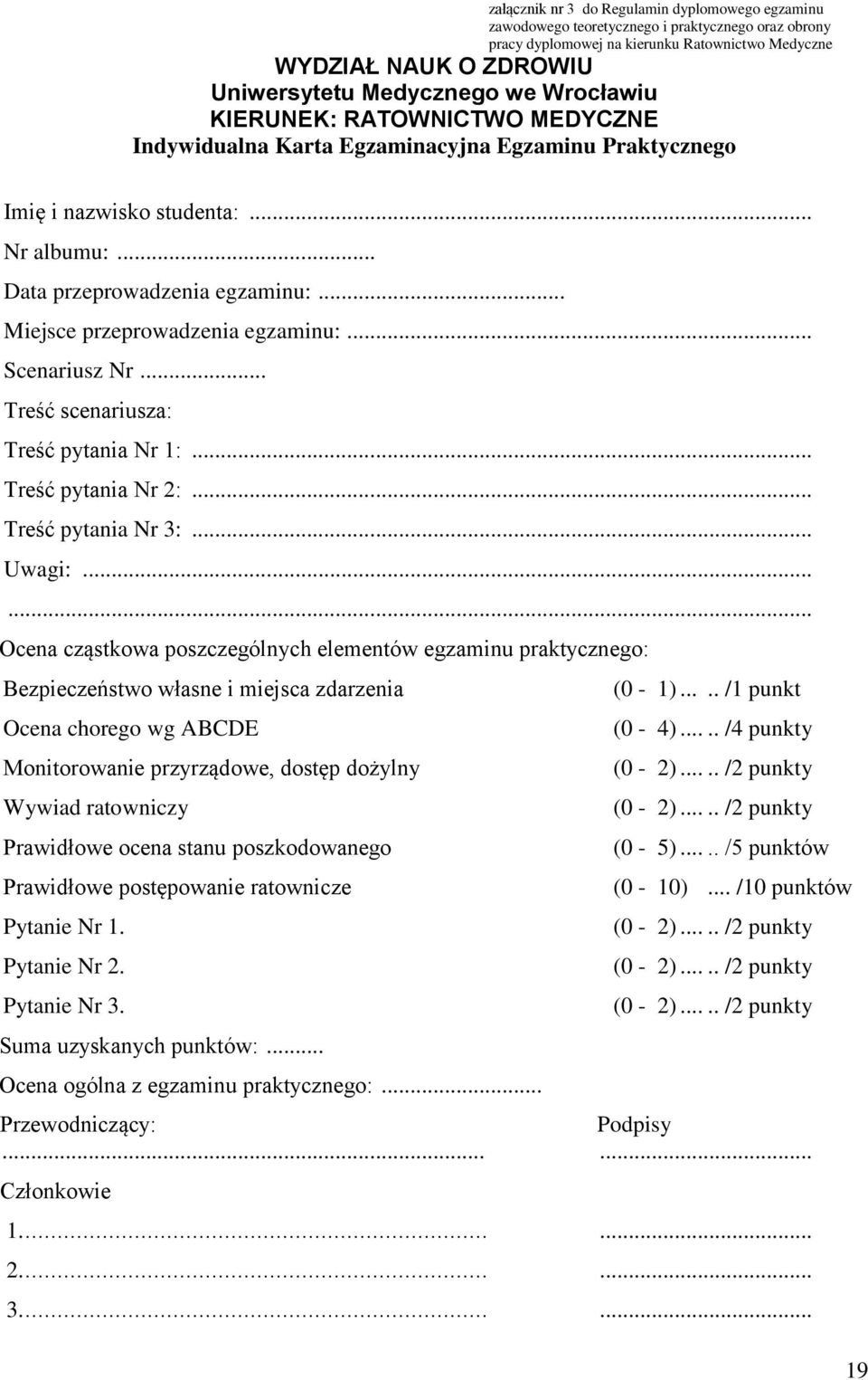 .. Miejsce przeprowadzenia egzaminu:... Scenariusz Nr... Treść scenariusza: Treść pytania Nr 1:... Treść pytania Nr 2:... Treść pytania Nr 3:... Uwagi:.