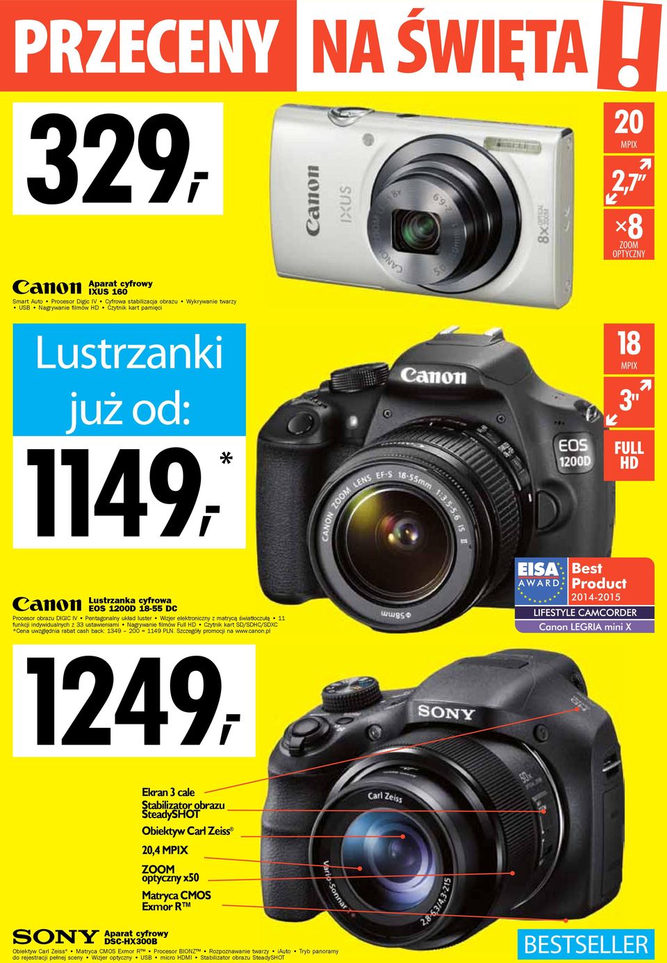 ustawieniami Nagrywanie filmów Full HD Czytnik kart SD/SDHC/SDXC *Cena uwzględnia rabat cash back: 1349 200 = 1149 PLN. Szczegóły promocji na www.canon.