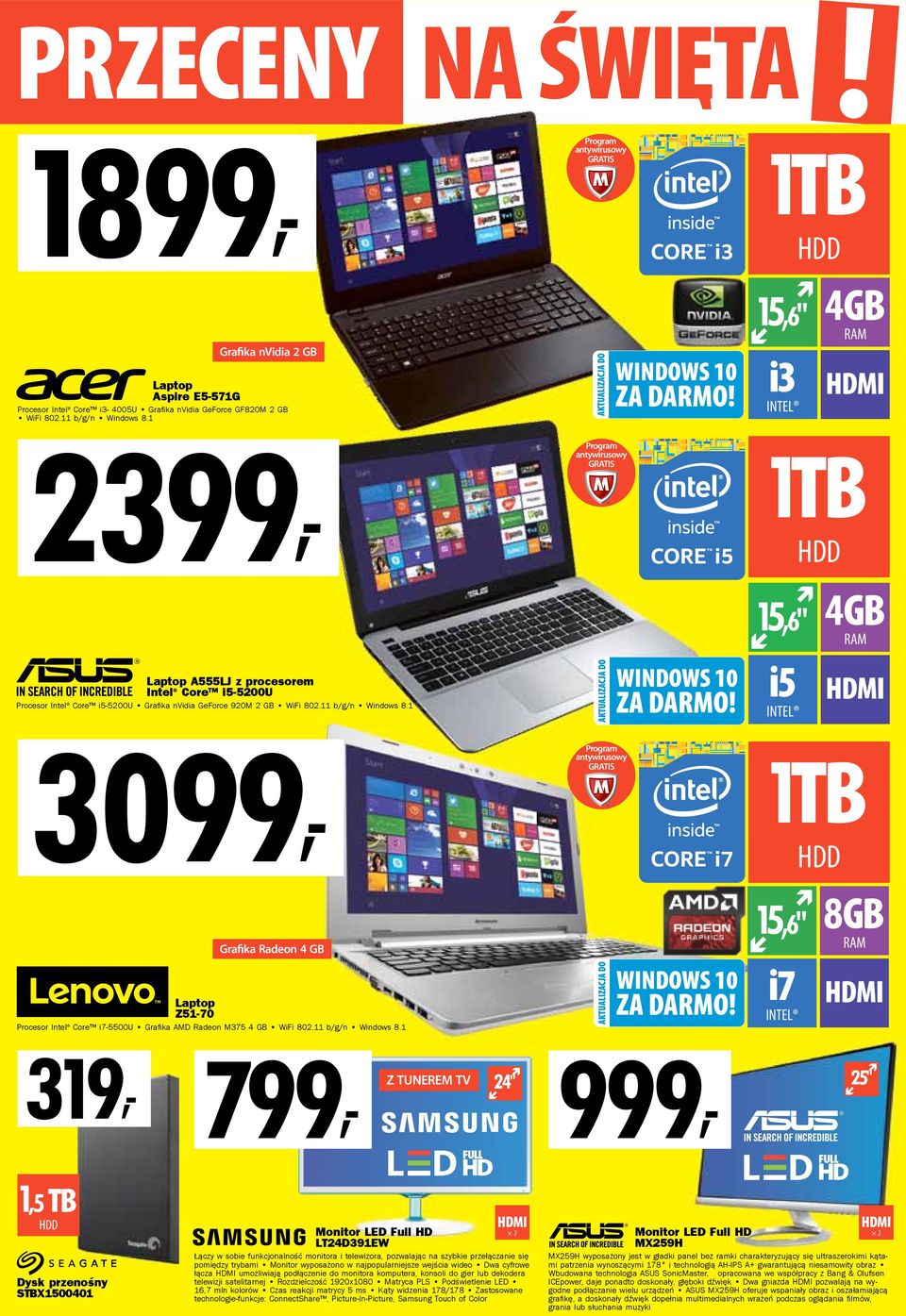 1 3099, 1TB 15,6" i3 INTEL HDD 1TB 15,6" i5 INTEL HDD HDD 4GB RAM 4GB RAM 1TB Grafika Radeon 4 GB Laptop Z51-70 Procesor Intel Core i7-5500u Grafi ka AMD Radeon M375 4 GB WiFi 802.11 b/g/n Windows 8.