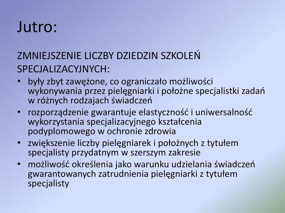 wykorzystania specjalizacyjnego kształcenia podyplomowego w ochronie zdrowia zwiększenie liczby pielęgniarek i położnych z tytułem