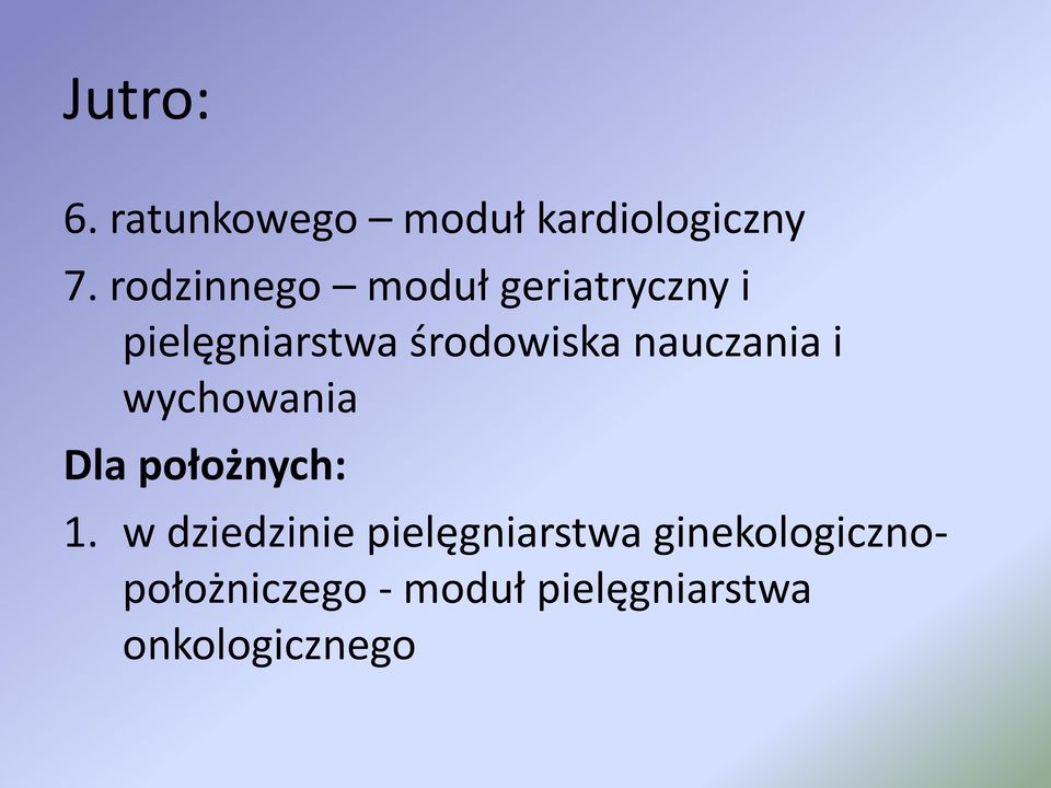 nauczania i wychowania Dla położnych: 1.