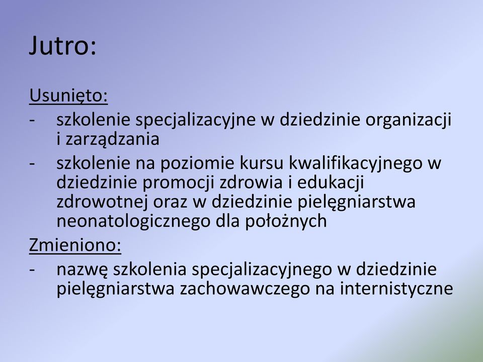 zdrowotnej oraz w dziedzinie pielęgniarstwa neonatologicznego dla położnych Zmieniono: -