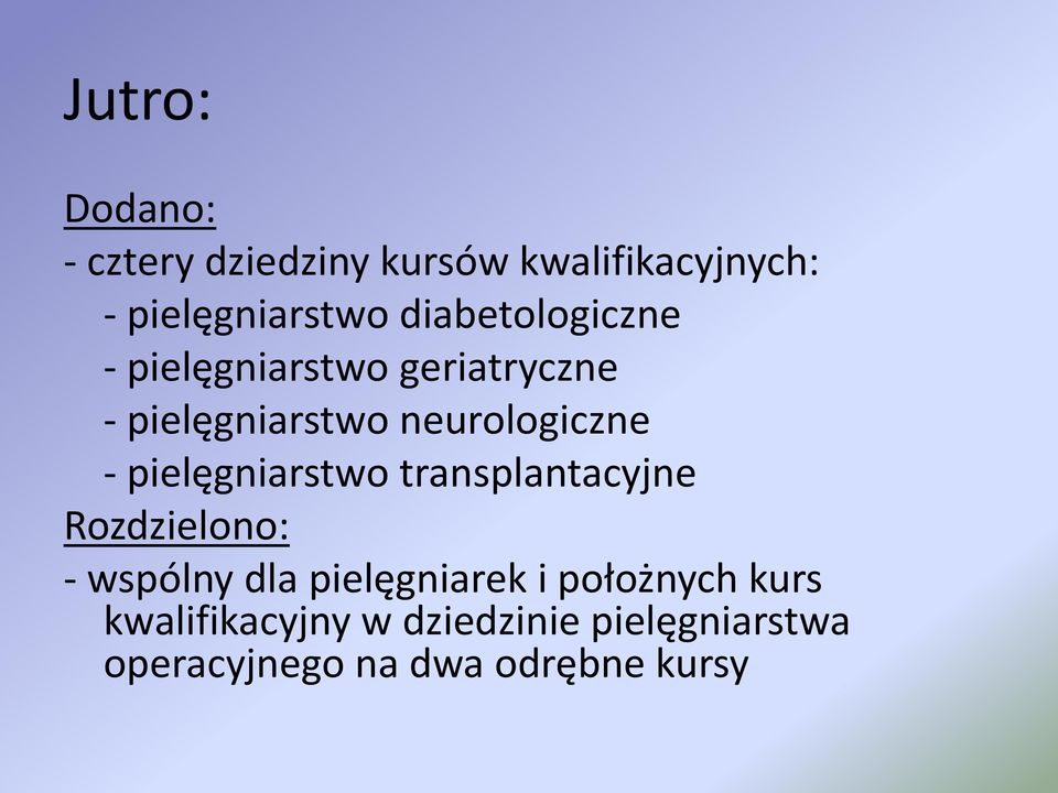 pielęgniarstwo transplantacyjne Rozdzielono: - wspólny dla pielęgniarek i