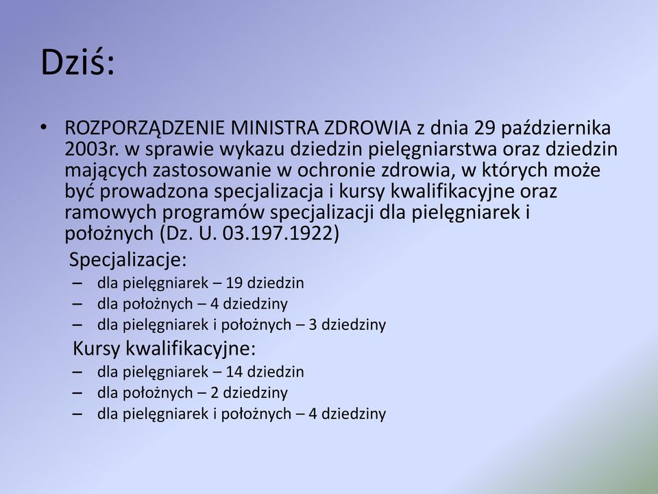 specjalizacja i kursy kwalifikacyjne oraz ramowych programów specjalizacji dla pielęgniarek i położnych (Dz. U. 03.197.