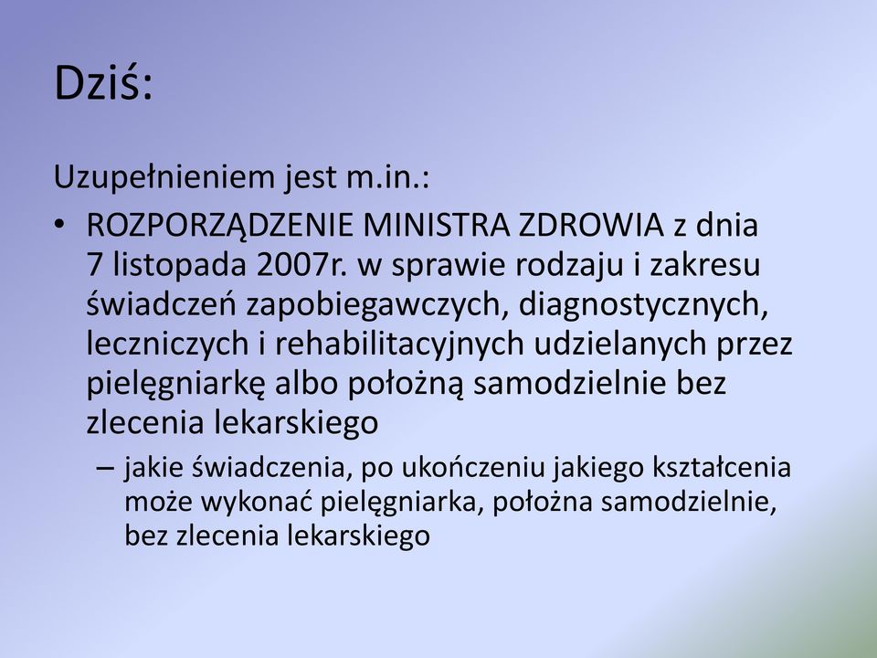 rehabilitacyjnych udzielanych przez pielęgniarkę albo położną samodzielnie bez zlecenia lekarskiego