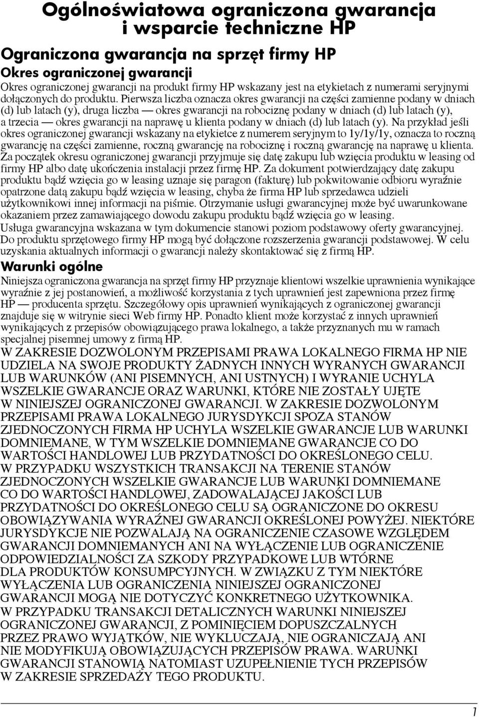 Pierwsza liczba oznacza okres gwarancji na części zamienne podany w dniach (d) lub latach (y), druga liczba okres gwarancji na robociznę podany w dniach (d) lub latach (y), a trzecia okres gwarancji
