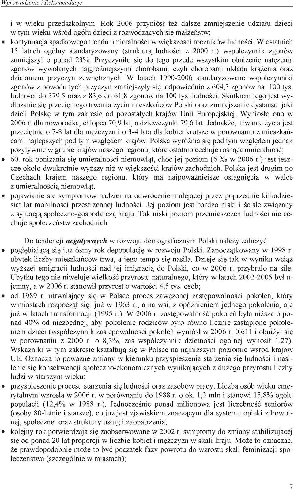 W ostatnich 15 latach ogólny standaryzowany (strukturą ludności z 2000 r.) współczynnik zgonów zmniejszył o ponad 23%.