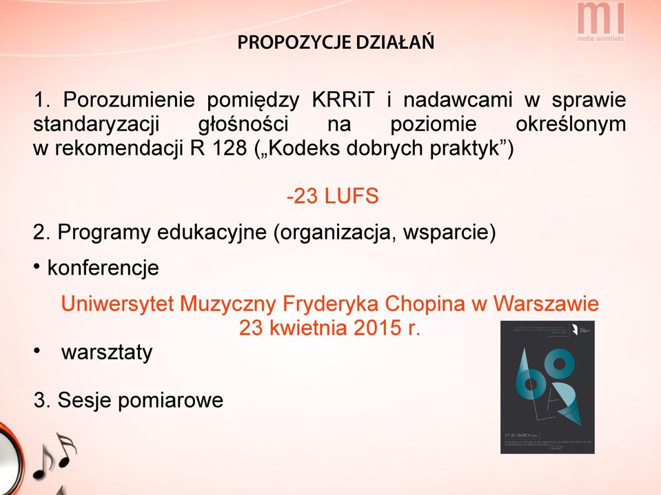 poziomie określonym w rekomendacji R 128 ( Kodeks dobrych praktyk ) -23 LUFS 2.