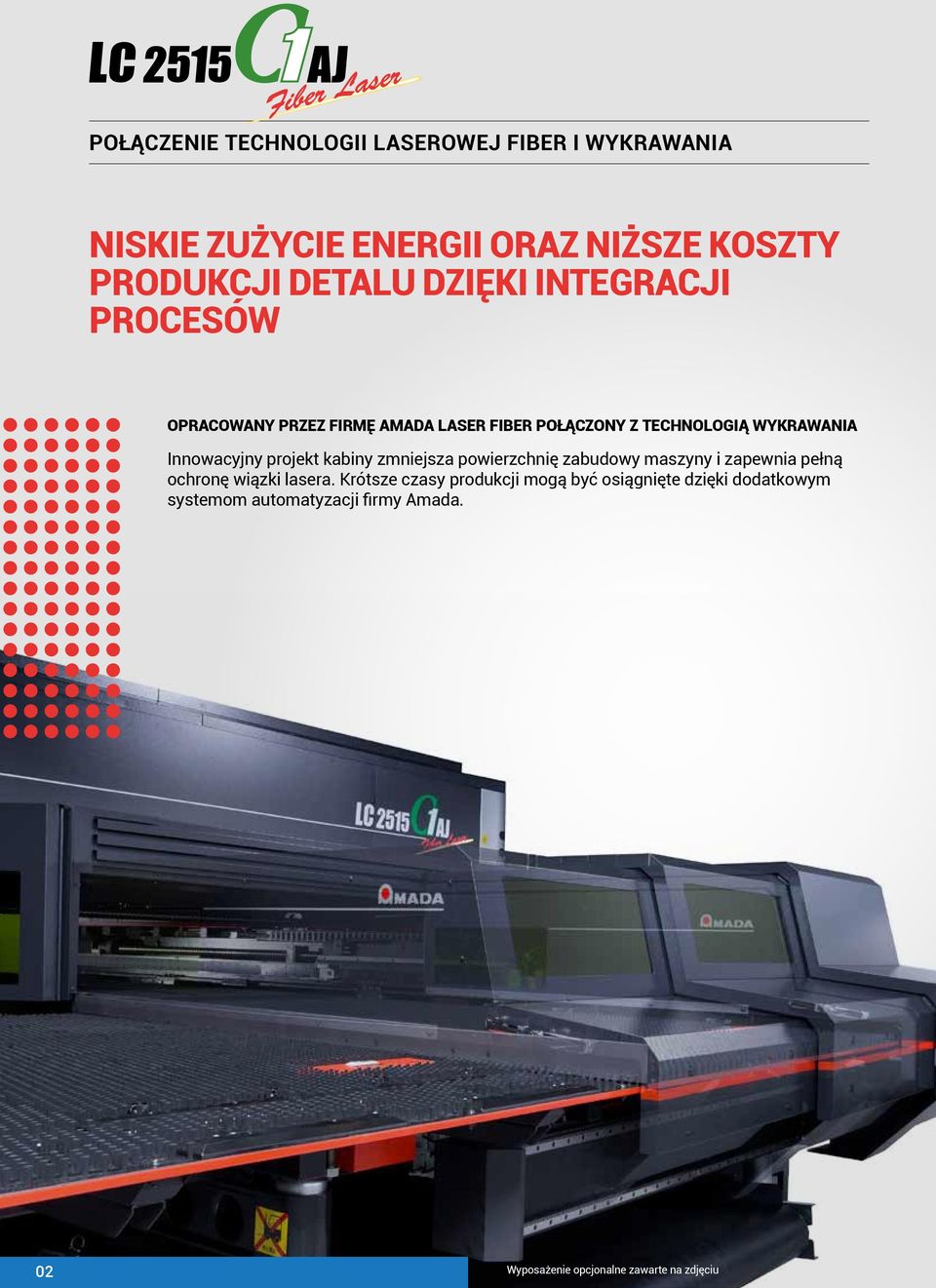 projekt kabiny zmniejsza powierzchnię zabudowy maszyny i zapewnia pełną ochronę wiązki lasera.