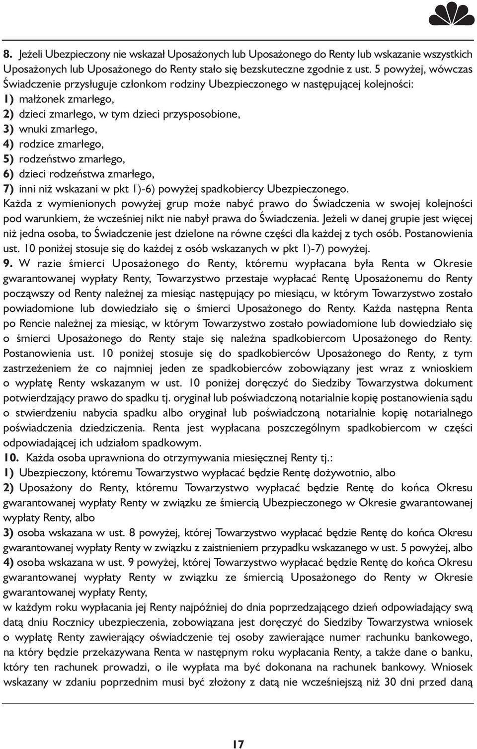 rodzice zmarłego, 5) rodzeństwo zmarłego, 6) dzieci rodzeństwa zmarłego, 7) inni niż wskazani w pkt 1)-6) powyżej spadkobiercy Ubezpieczonego.