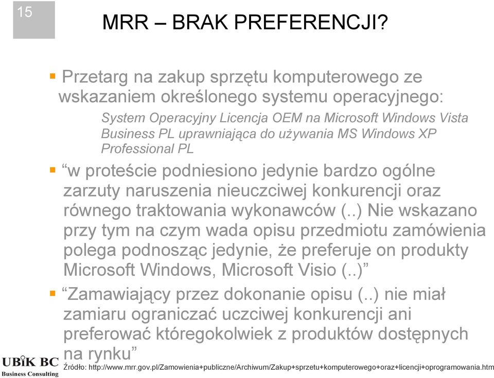 Professional PL w proteście podniesiono jedynie bardzo ogólne zarzuty naruszenia nieuczciwej konkurencji oraz równego traktowania wykonawców (.