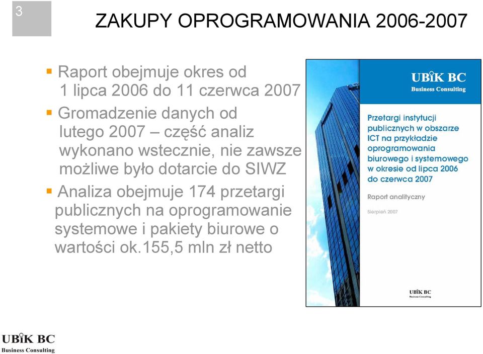 nie zawsze możliwe było dotarcie do SIWZ Analiza obejmuje 174 przetargi