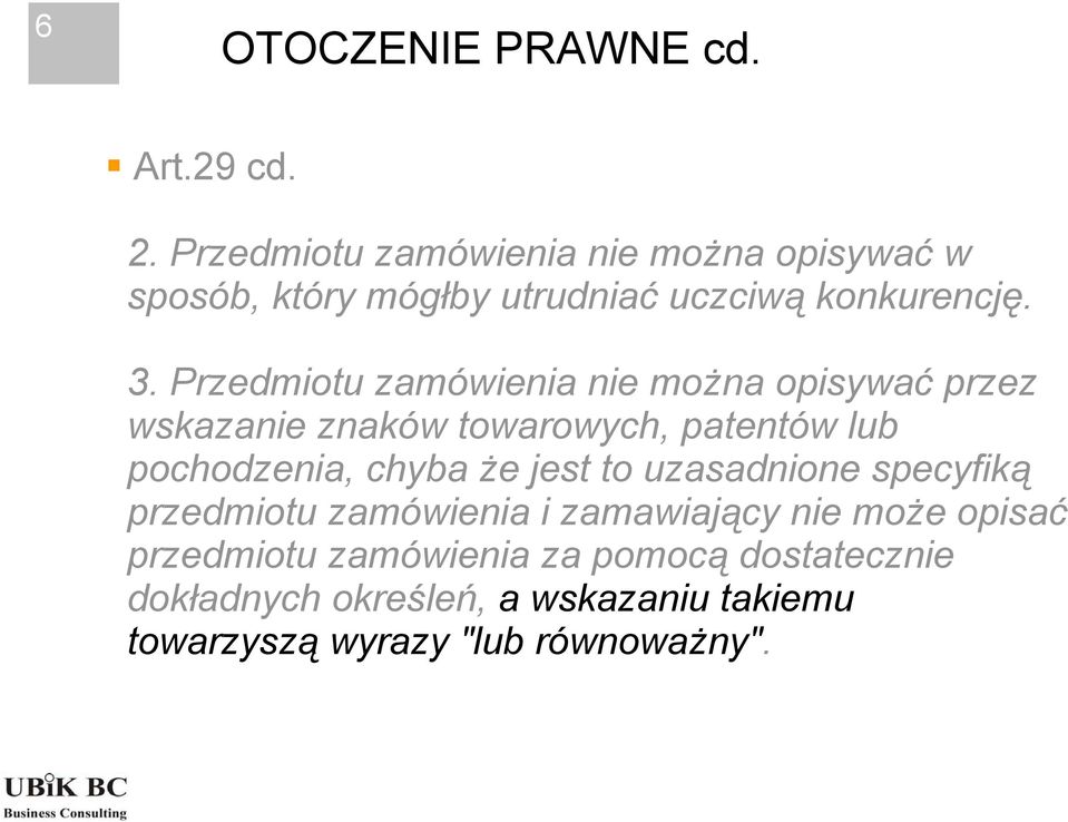 Przedmiotu zamówienia nie można opisywać przez wskazanie znaków towarowych, patentów lub pochodzenia, chyba że
