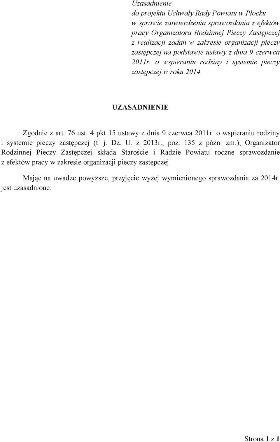 4 pkt 15 ustawy z dnia 9 czerwca 2011r. o wspieraniu rodziny i systemie pieczy zastępczej (t. j. Dz. U. z 2013r., poz. 135 z późn. zm.