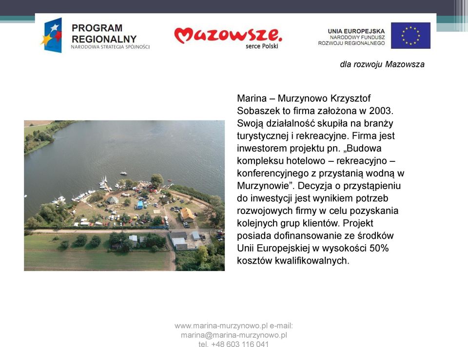 Budowa kompleksu hotelowo rekreacyjno konferencyjnego z przystanią wodną w Murzynowie.