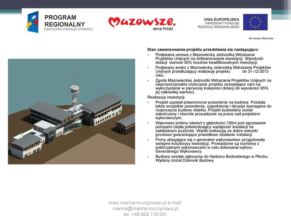 Zgoda Mazowieckiej Jednostki Wdrażania Projektów Unijnych na nieproporcjonalne rozliczanie projektu zezwalające nam na wykorzystanie w pierwszej kolejności dotacji do wysokości 95% jej całkowitej