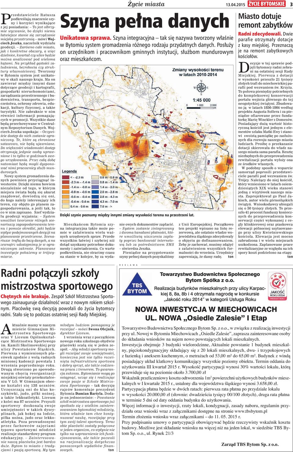 Na przyk ad g sto ci zaludnienia, bezrobocia czy struktury w asno ciowej. Tworzony w Bytomiu system jest unikatowy w skali naszego kraju.