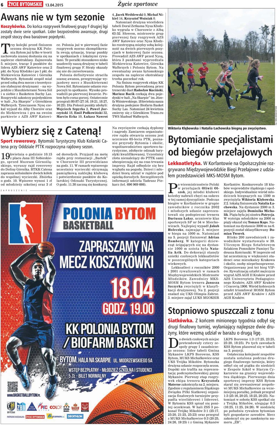 T rzy kolejki przed finiszem sezonu dru yna KK Polonia Bytom ju tylko w teorii zachowa a szans dostania si na zaplecze ekstraklasy. Zajmowa a 5.