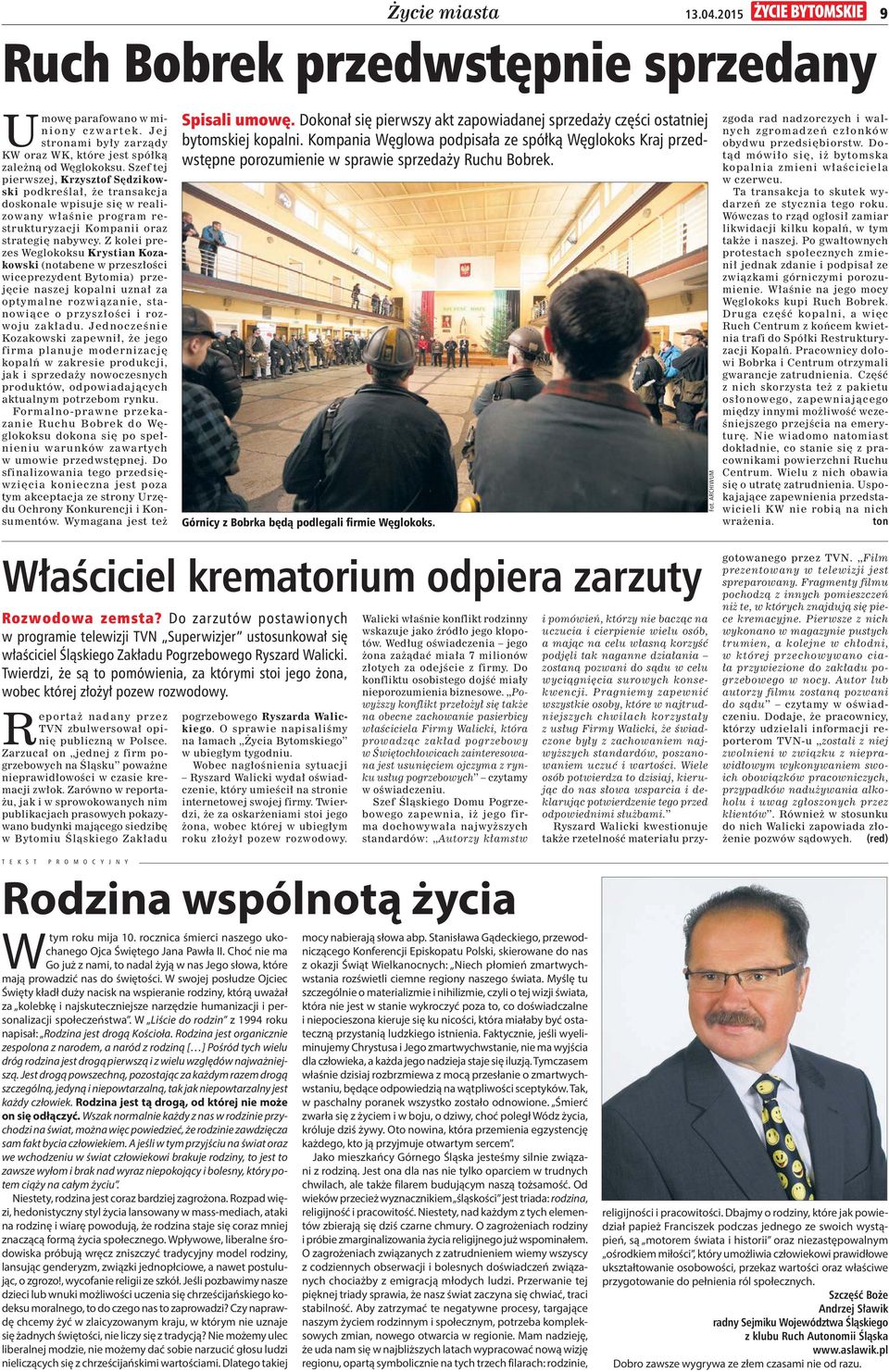 Z kolei prezes Weglokoksu Krystian Kozakowski (notabene w przesz o ci wiceprezydent Bytomia) przej cie naszej kopalni uzna za optymalne rozwi zanie, stanowi ce o przysz o ci i rozwoju zak adu.