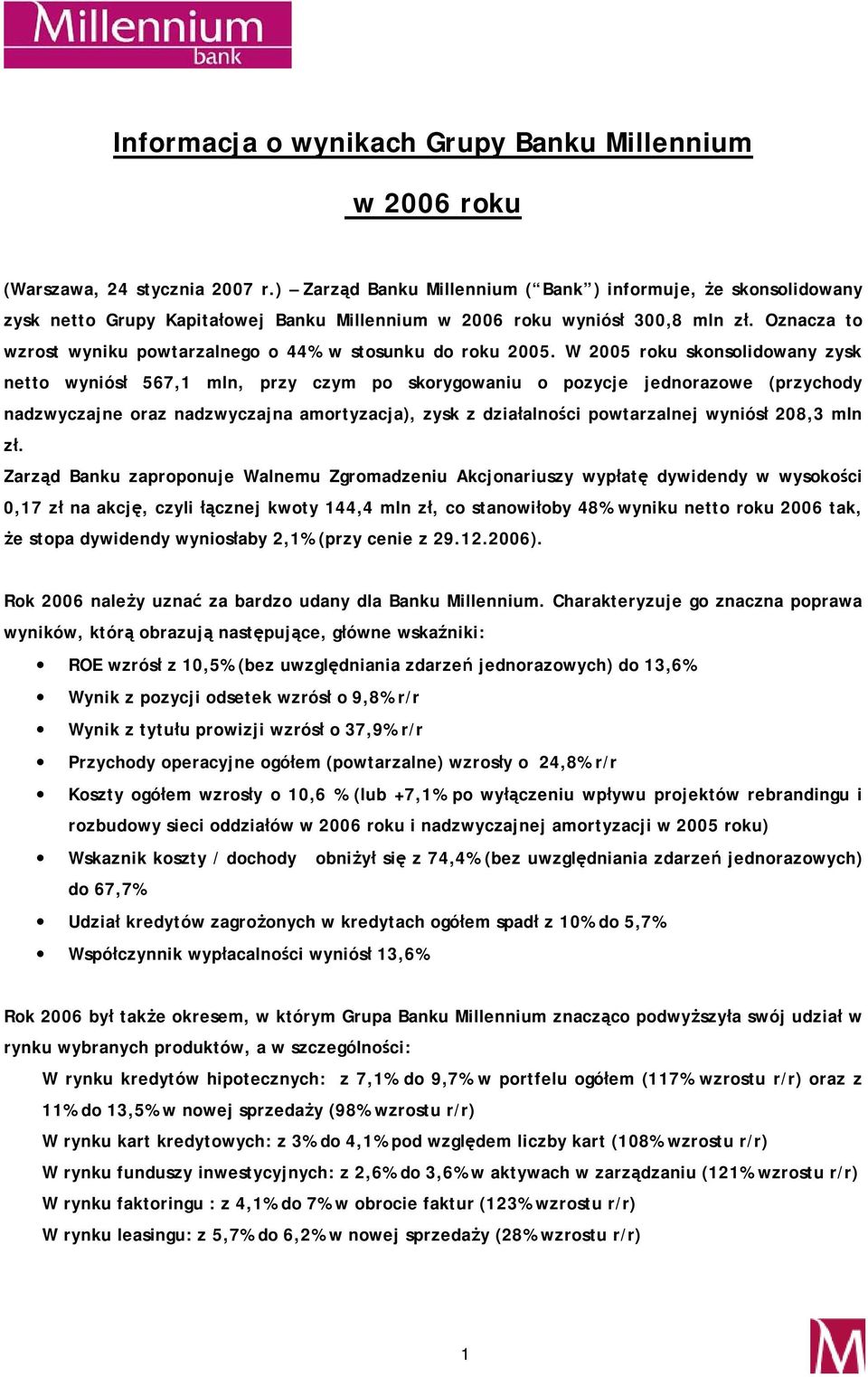 Oznacza to wzrost wyniku powtarzalnego o 44% w stosunku do roku 2005.